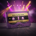 Lexy Love - Wake Up My Loves Cassette